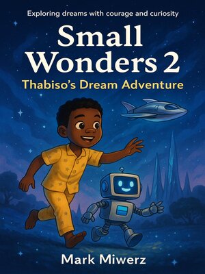 cover image of Small Wonders 2- Thabiso's Dream Adventure